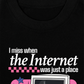 Áo Thun Boxy I Miss When The Internet Was Just A Place
