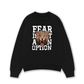 Áo Sweater Nỉ Hai Da Fear Is Not An Option