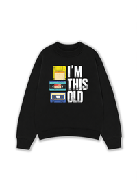 Áo Sweater Nỉ Hai Da I'm This Old