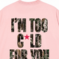 Áo Thun Relaxed Fit I'm Too Cold For You