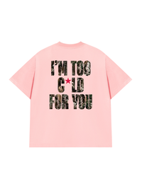 Áo Thun Relaxed Fit I'm Too Cold For You
