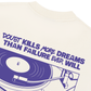 Áo Thun Boxy Doubt Kills More Dreams