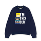 Áo Sweater Nỉ Hai Da I'm This Old