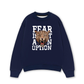 Áo Sweater Nỉ Hai Da Fear Is Not An Option