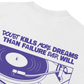 Áo Thun Boxy Doubt Kills More Dreams