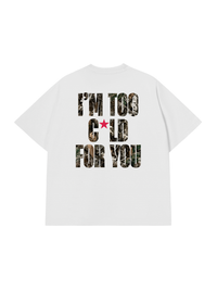 Áo Thun Relaxed Fit I'm Too Cold For You