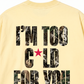 Áo Thun Relaxed Fit I'm Too Cold For You