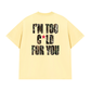 Áo Thun Relaxed Fit I'm Too Cold For You