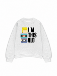 Áo Sweater Nỉ Hai Da I'm This Old